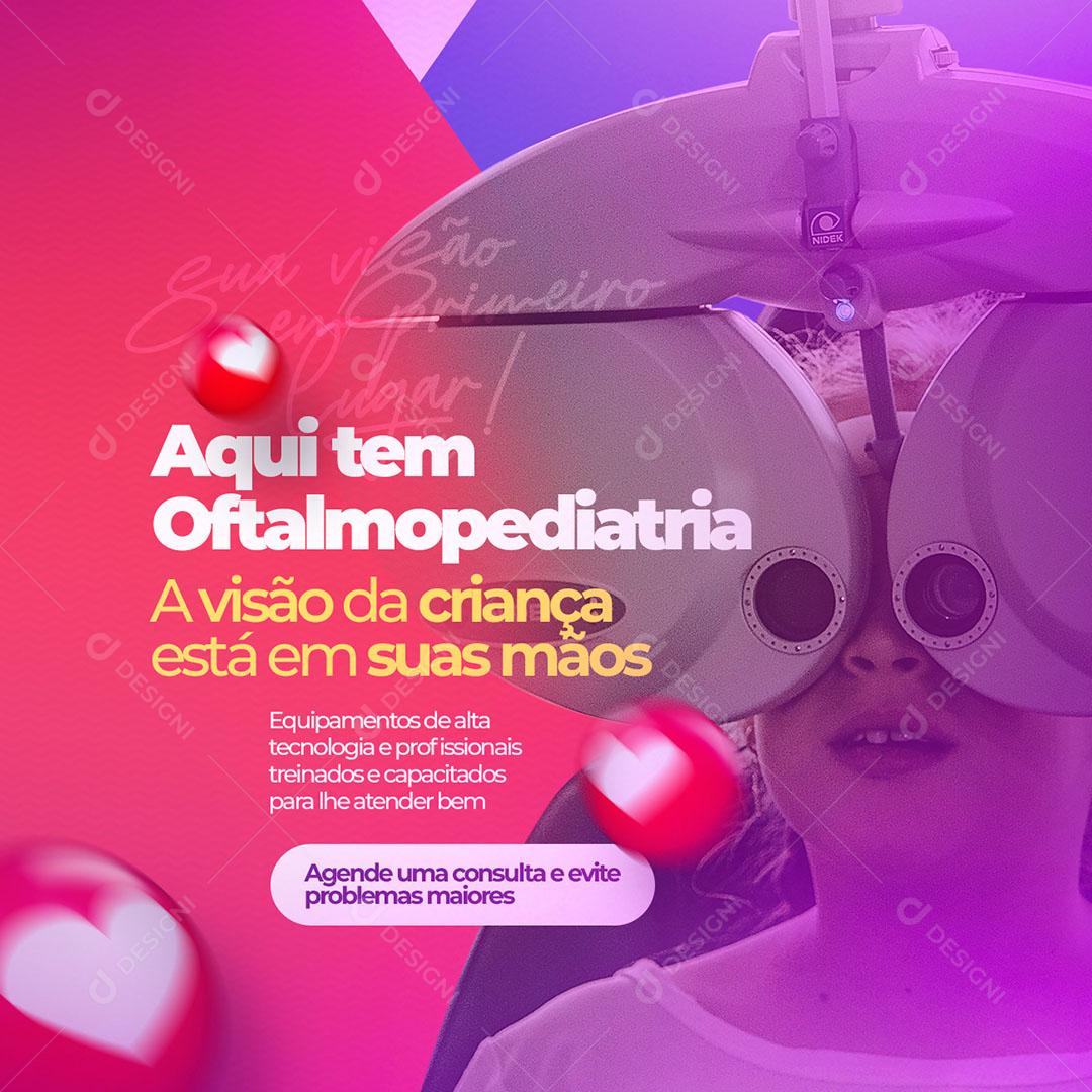 Ótica Aqui Tem Oftalmopediatria Social Media PSD Editável