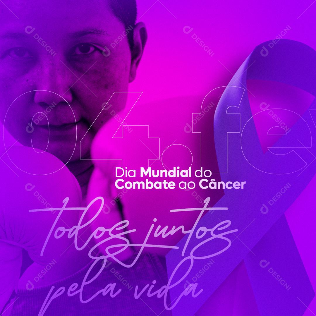 Social Media Todos Juntos Pela Vida Dia Mundial Do Combate Ao Câncer Fevereiro Roxo PSD Editável