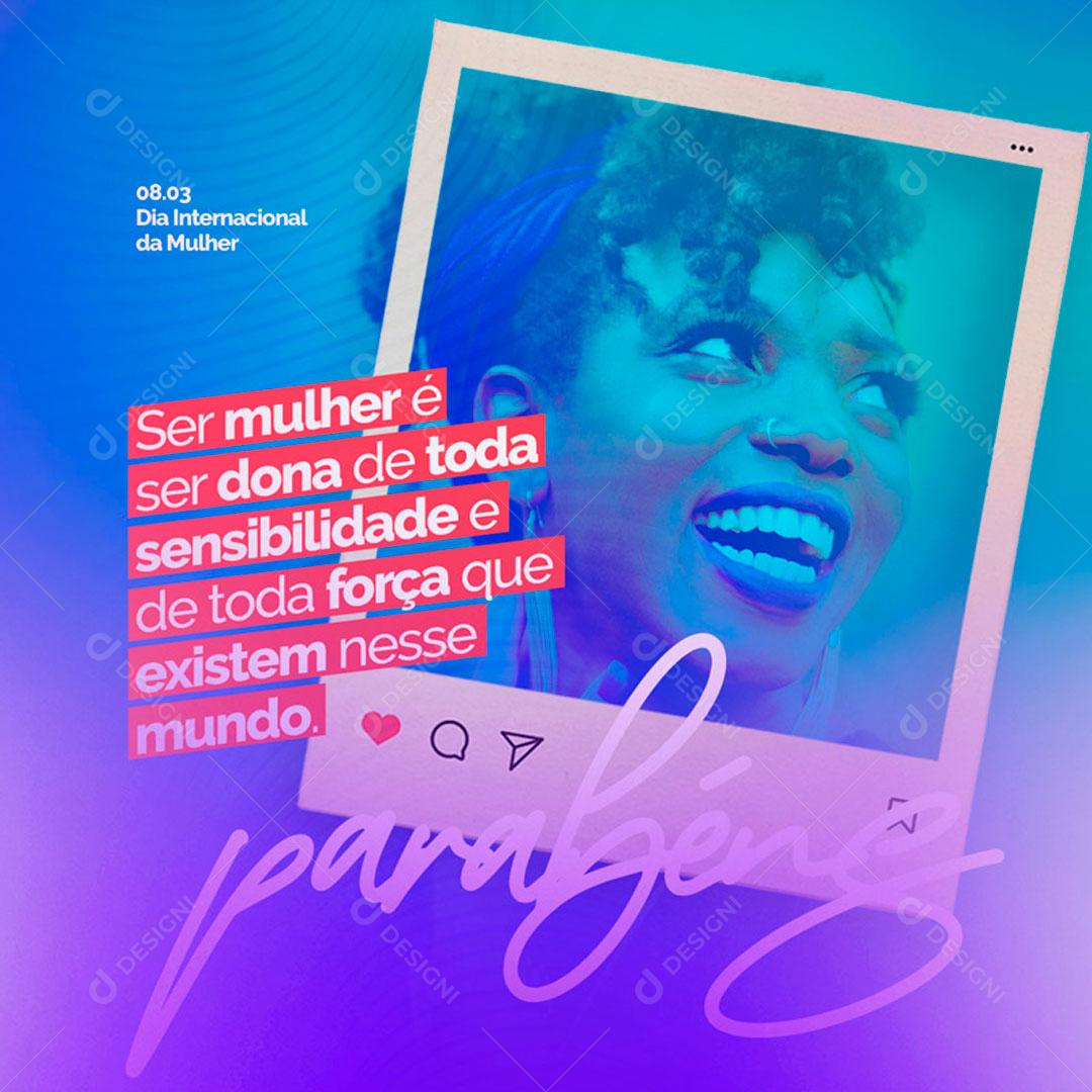 Ser Mulher é Ser Dona De Toda Força Desse Mundo Social Media PSD Editável