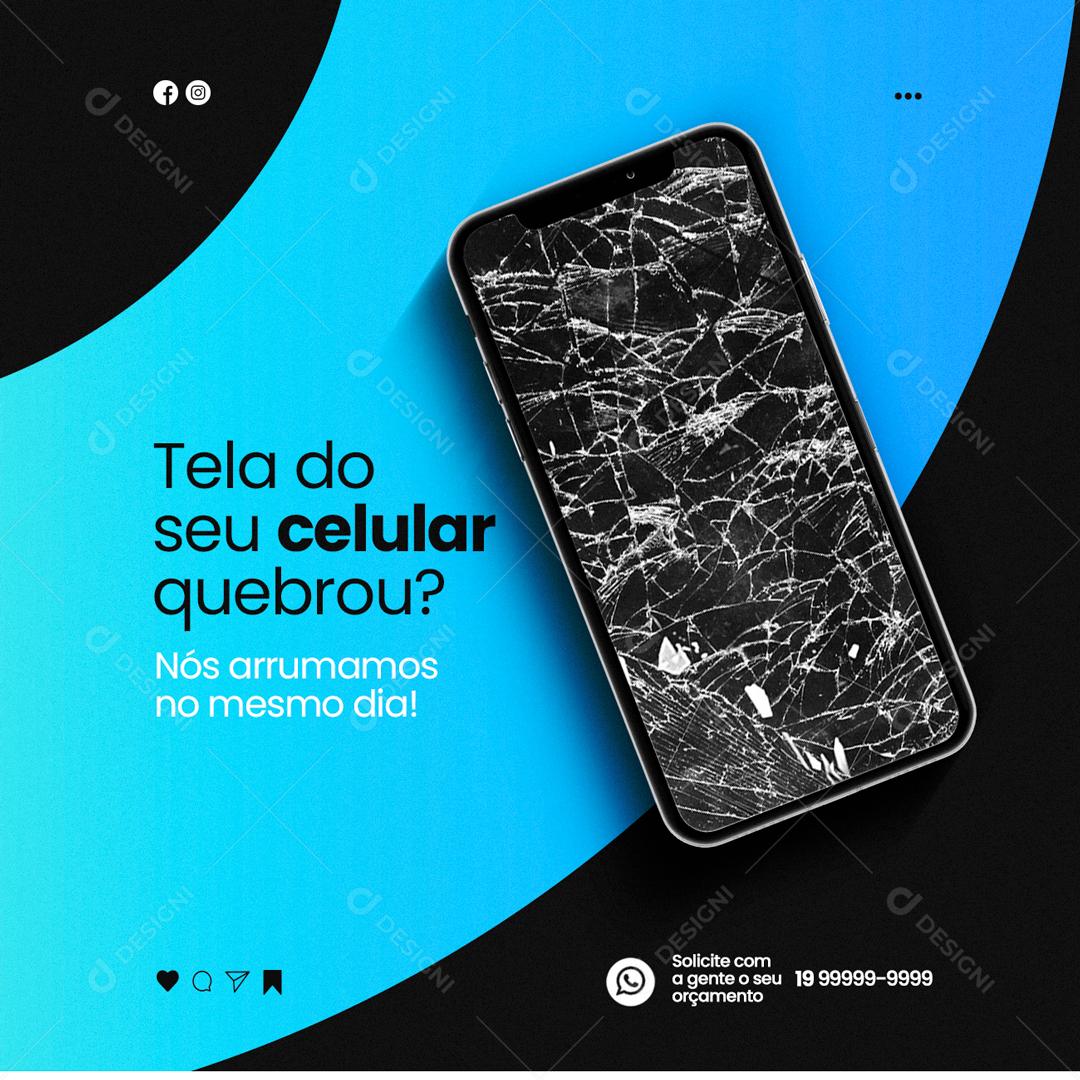 Social Media Tela Do Celualar Quebrou Assistência Técnica PSD Editável