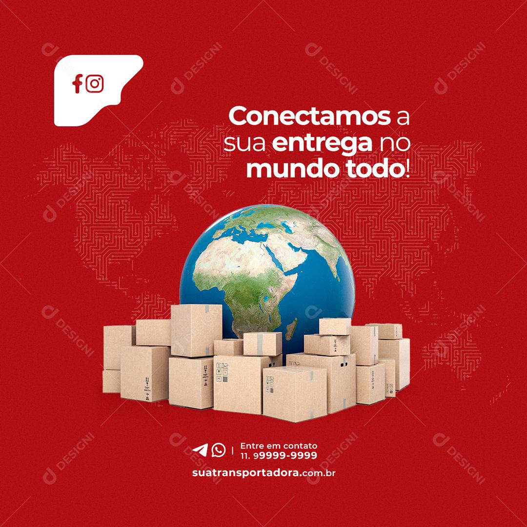 Social Media Conectamos a sua entrega no Mundo Transportadora PSD Editável