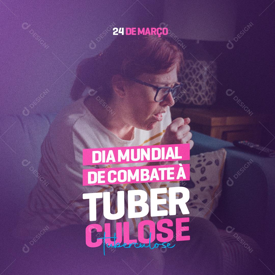 Social Media Dia Mundial de Combate à Tuberculose 24 De Março PSD Editável