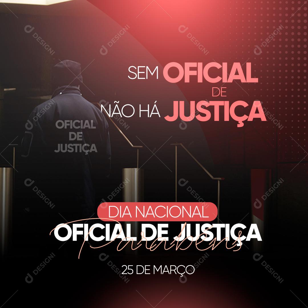 Post Dia Nacional do Oficial de Justiça 25 de Março Sem Oficial Não Há Justiça Social Media PSD Editável