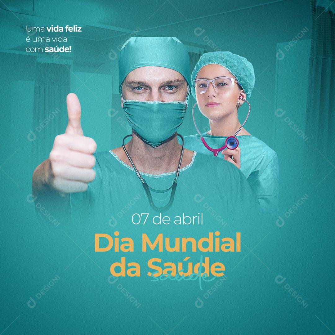 Post Social Media Dia Mundial Da Saúde 07 De Abril Uma Vida Feliz é Uma Vida Com Saúde PSD Editável