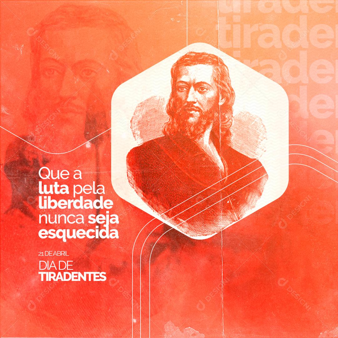 Social Media Dia de Tiradentes Que a Luta Pela Liberdade Nunca seja Esquecida PSD Editável