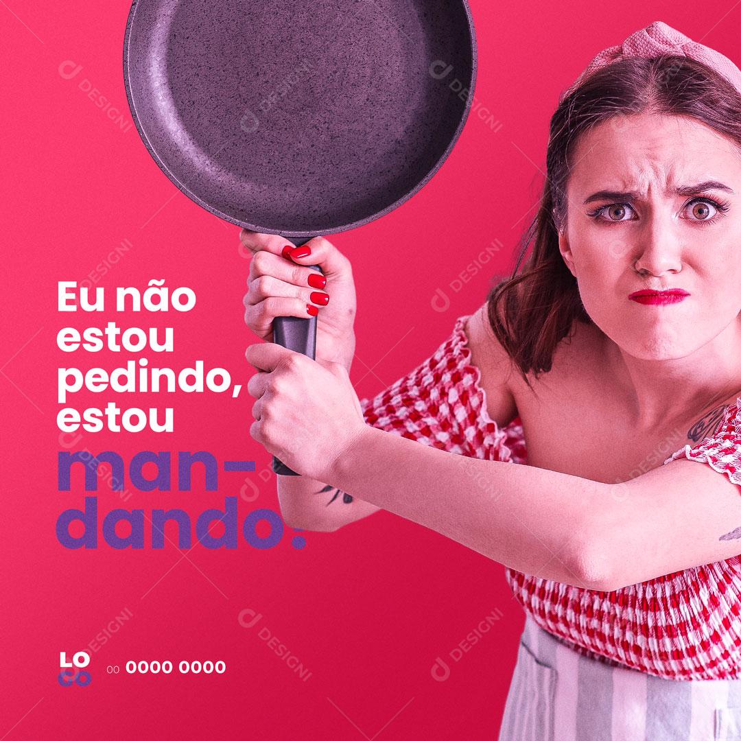 Feliz Dia Das Mães Não Estou Pedindo Estou Mandando Social Media PSD Editável