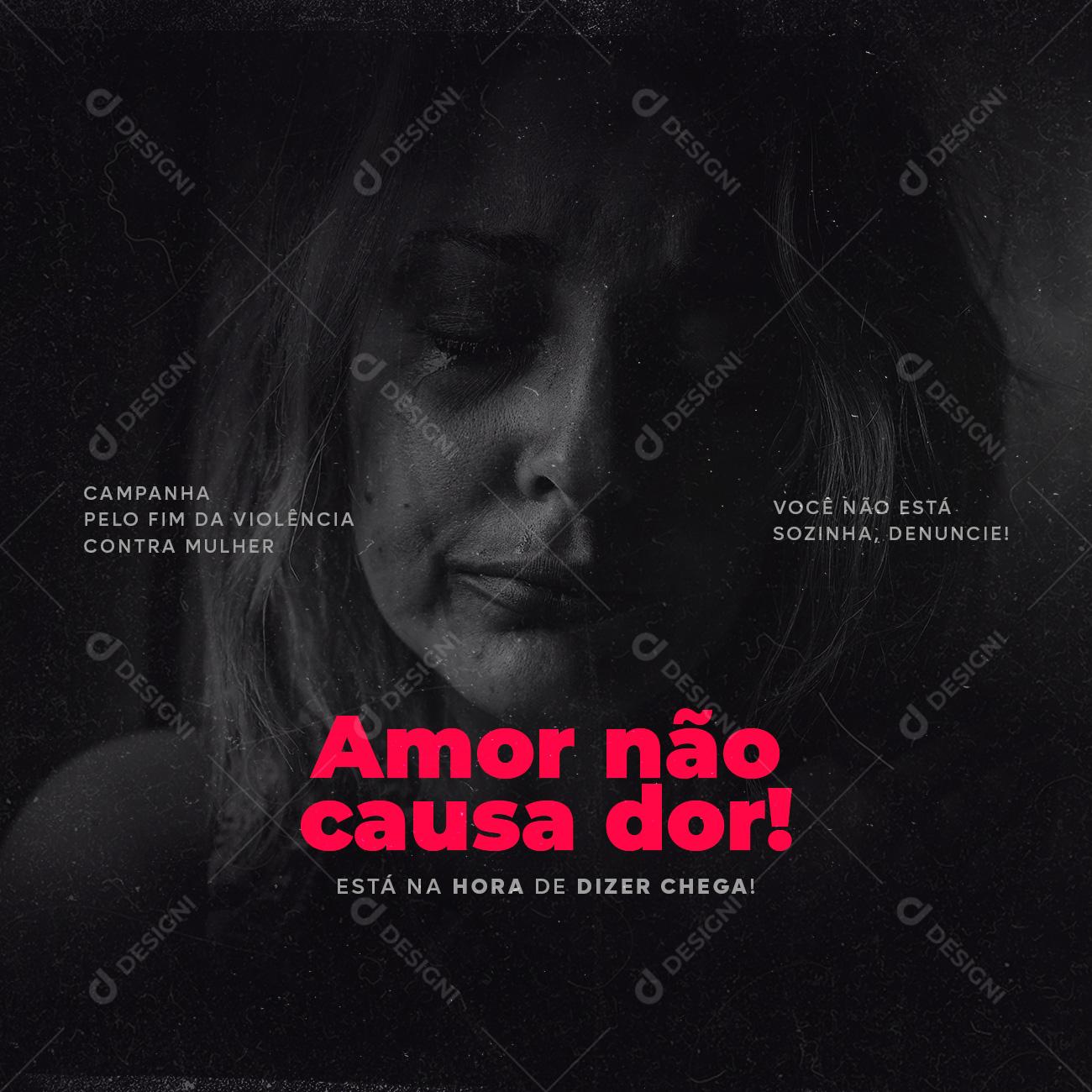 Social Media Amor não causar dor Campanha pelo fim da Violência contra Mulher PSD Editável