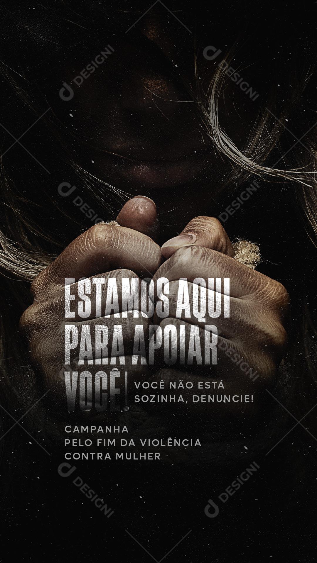 Story Estamos aqui para apoiar você Campanha pelo fim da Violência contra Mulher Social Media PSD Editável