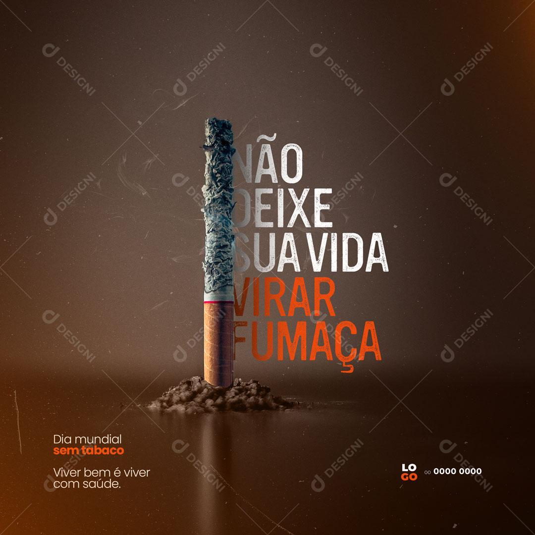 Post Dia Mundial Sem Tabaco 31 de Maio Não Deixe Sua Vida Virar Fumaça Social Media PSD Editável