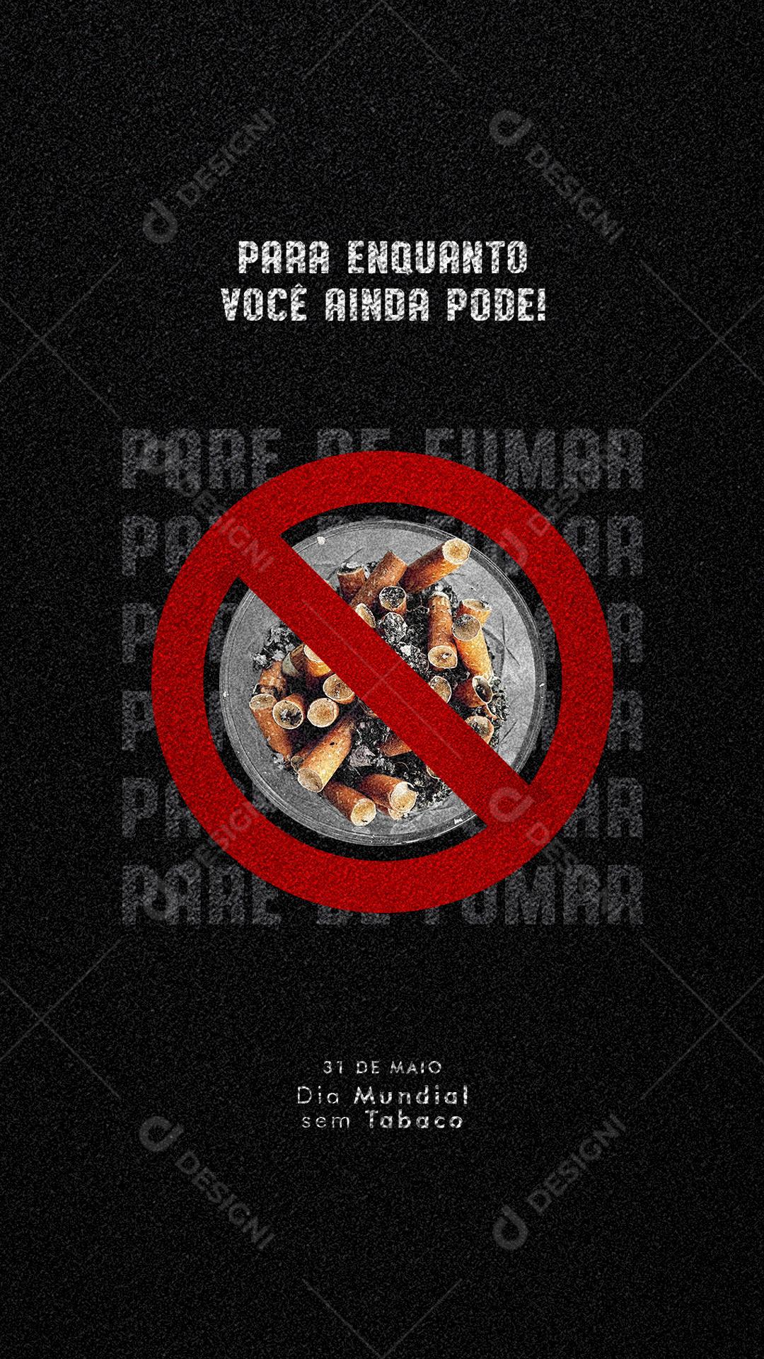 Story Para enquanto você pode Dia Mundial sem Tabaco Social Media PSD Editável