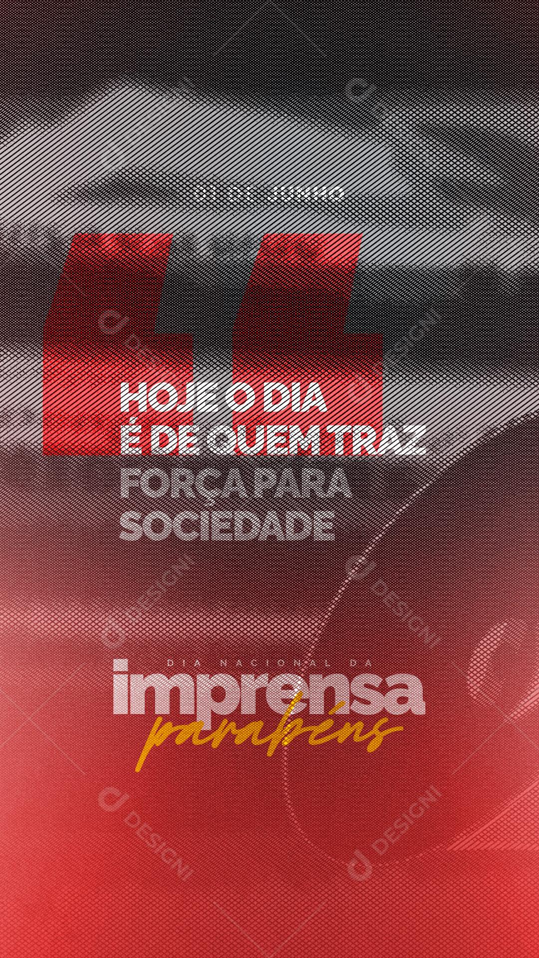 Story Hoje o Dia é de quem traz Força para Sociedade Dia Da Imprensa Social Media PSD Editável