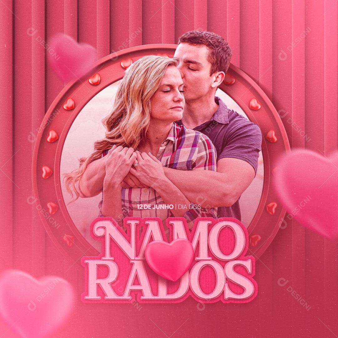 Dia Dos Namorados 12 de Junho Que Nunca Nos Falte Amor Social Media PSD Editável