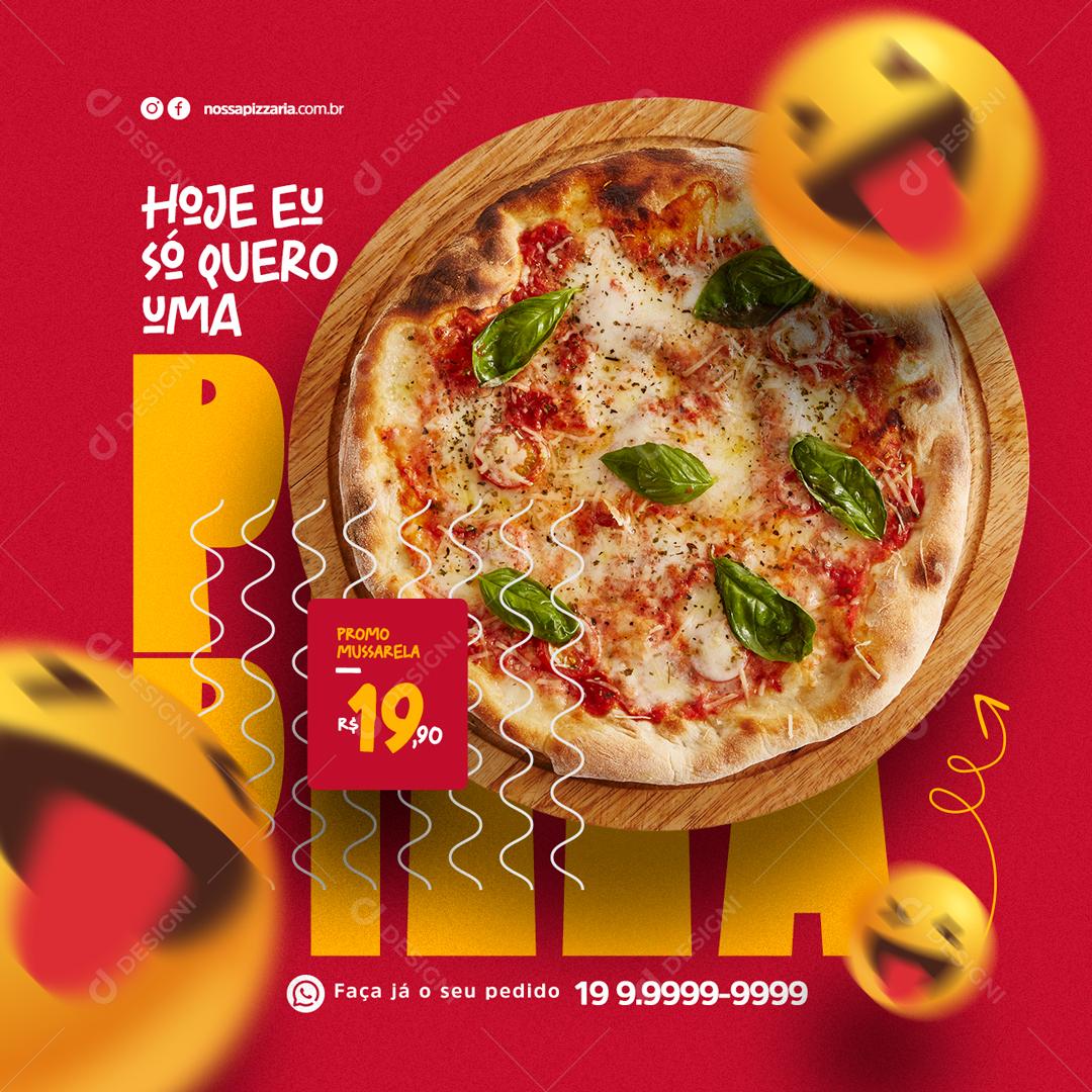 Social Media Hoje eu só quero uma Pizza Delivery Pizzaria PSD Editável