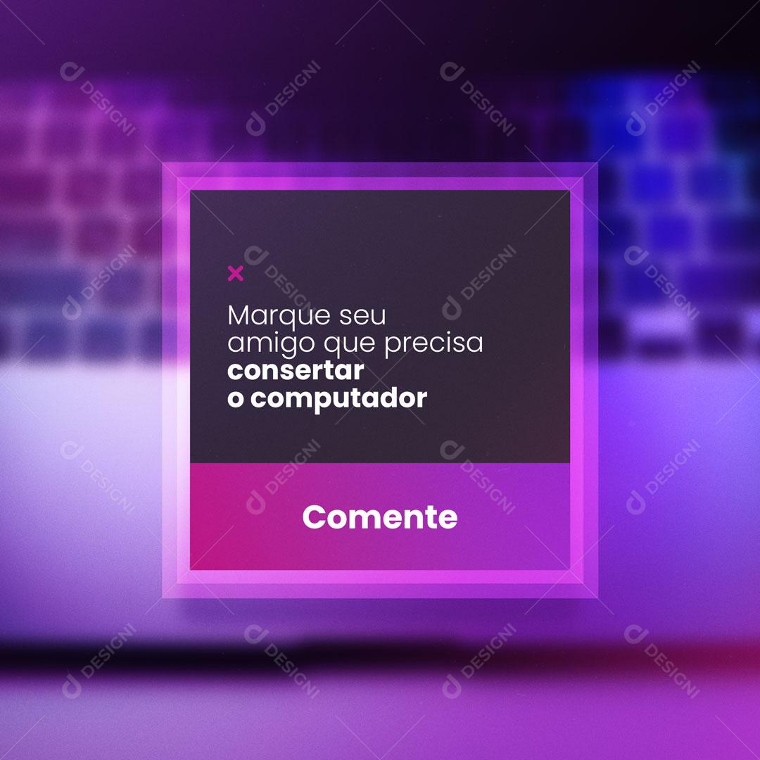 Post Tecnologia Marque Seu Amigo Que Precisa Consertar o Computador Social Media PSD Editável