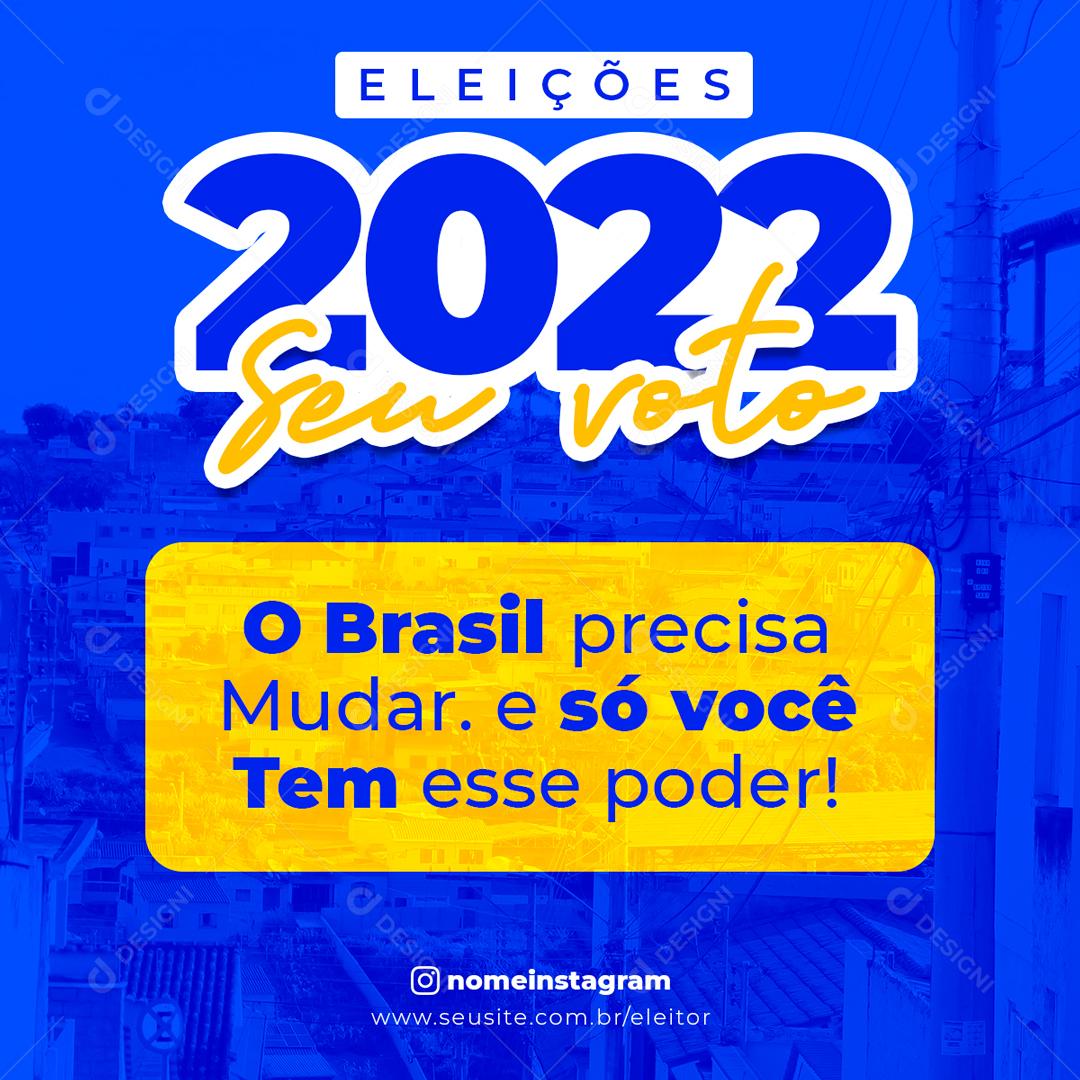 Eleições 2022 O Brasil Pode Mudar E Você Tem Esse Poder Social Media