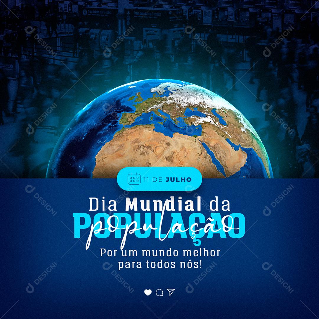 Social Media Por um Mundo melhor para Todos nós Dia Mundial da População PSD Editável