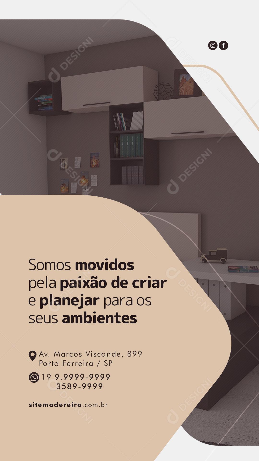 Story Somos movidos pela Paixão de Criar e Planejar Móveis Planejados Social Media PSD Editável