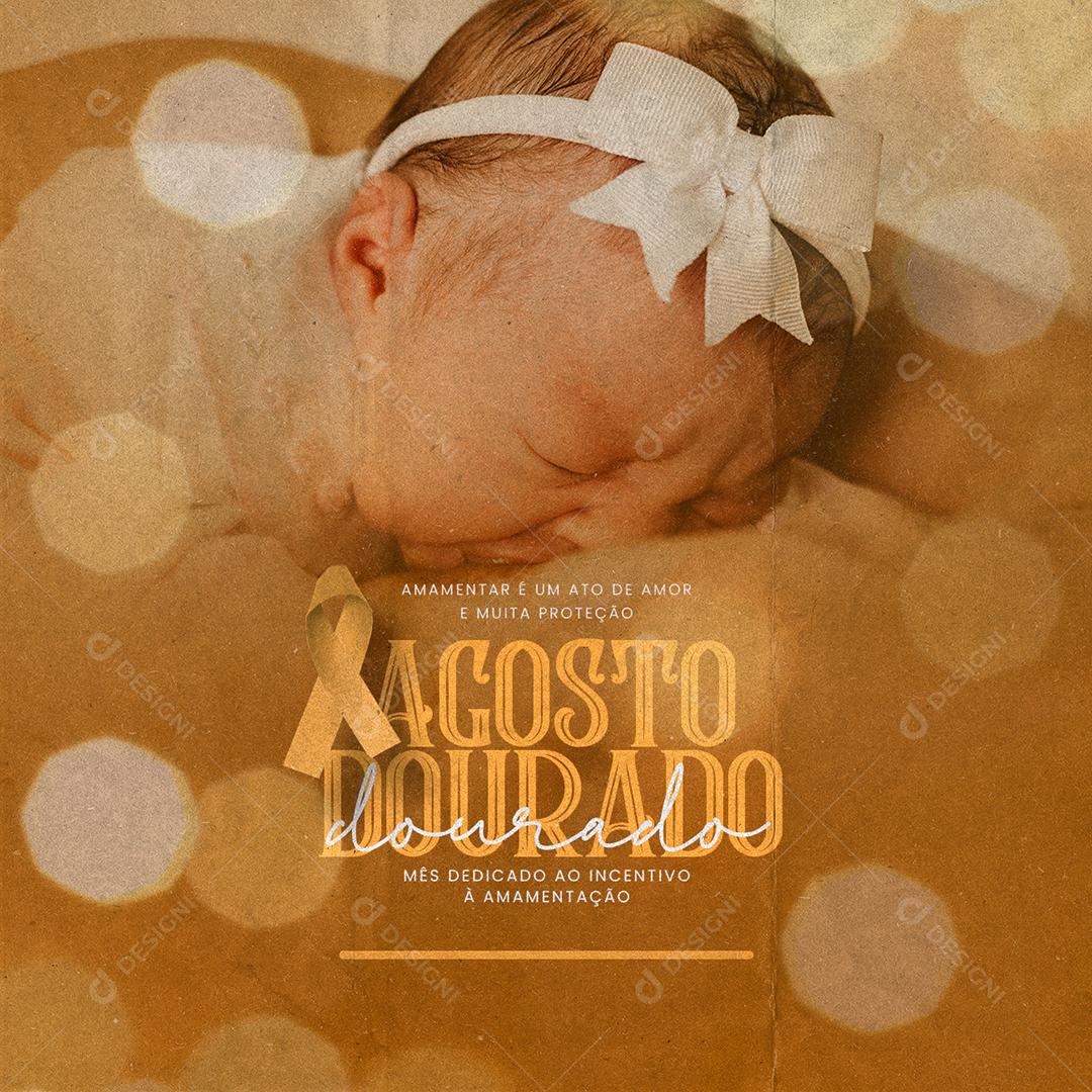 Agosto Dourado Amamentar é um ato de Amor Social Media PSD Editável