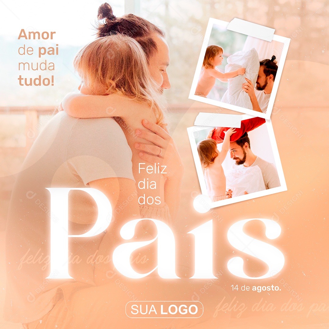 Amor de Pai muda tudo Feliz Dia dos Pais de agosto Social Media PSD Editável download Designi