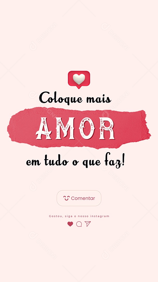 Story Coloque mais Amor em tudo que faz Frase Motivacional Social Media PSD Editável