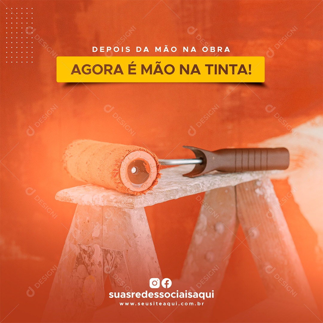 Depois da mão na obra agora é mão na tinta Pinturas Social Media PSD Editável