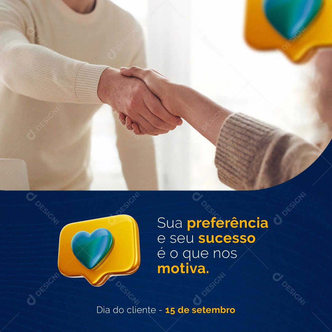 Sua Preferência e Seu Sucesso é o que nos Motiva Feliz Dia do Cliente 15 de Setembro Social Media PSD Editável