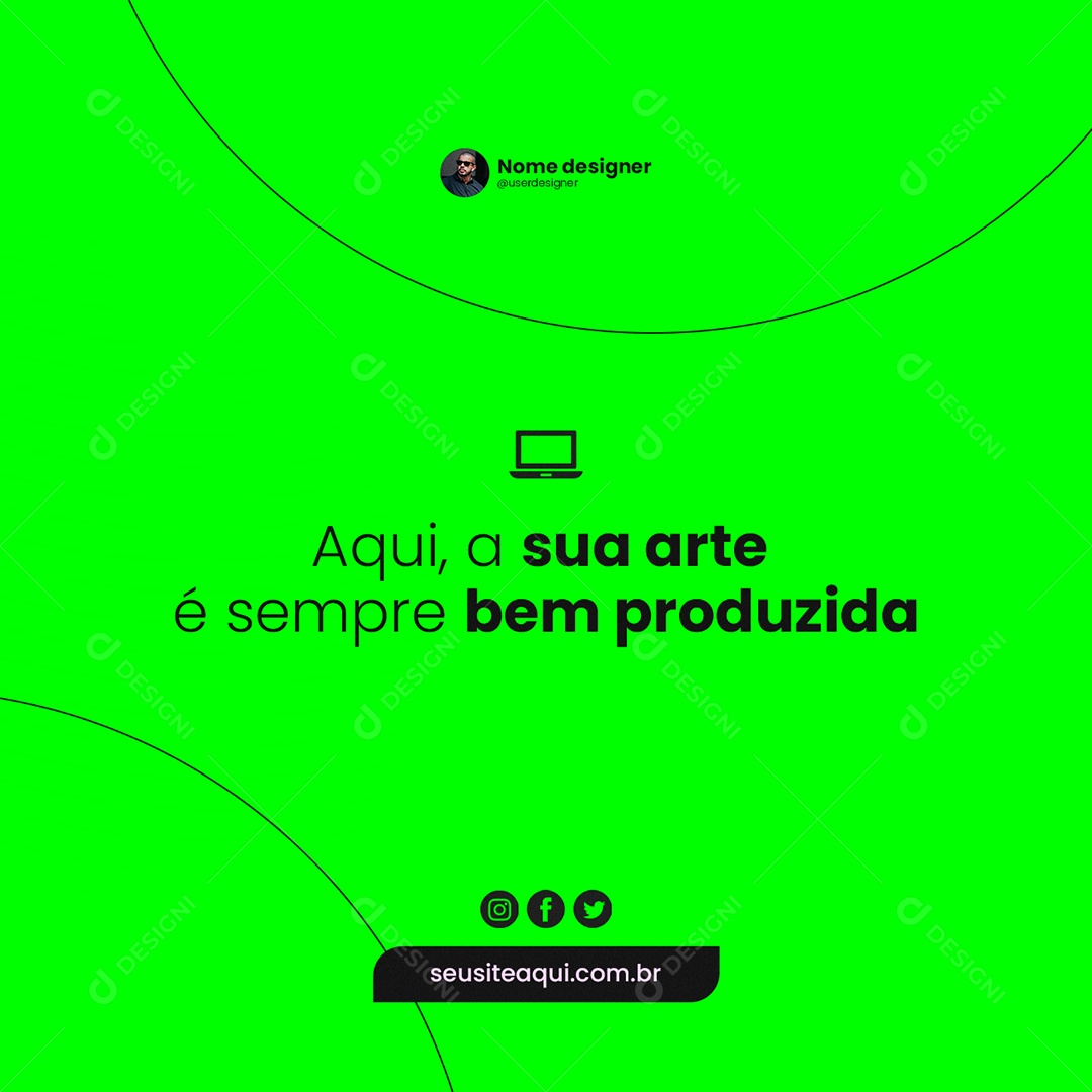 Aqui a Arte é Sempre Bem Produzida Design Designer Social Media PSD Editável