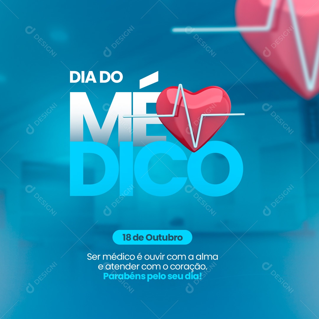 Dia Do Médico Ser Médico é Ouvir com a Alma e Atender com o Coração Social Media PSD Editável