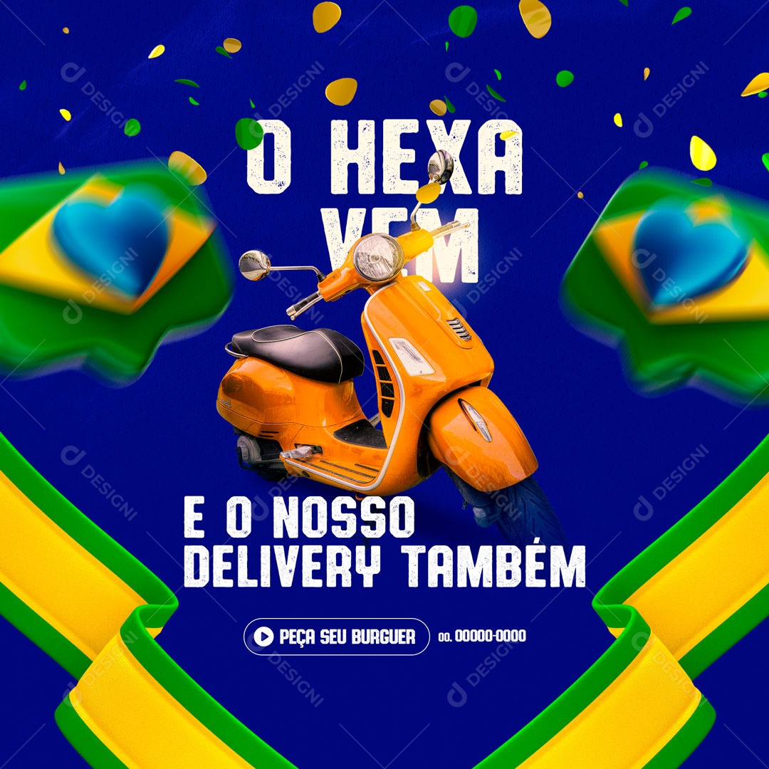 O Hexa Vem e o Nosso Delivery Também Copa Seleção Brasileira Social Media PSD Editável