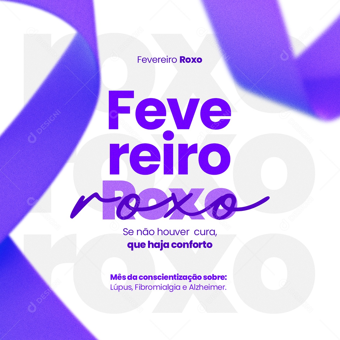 Fevereiro Roxo Se Não Houver Cura que Haja Conforto Social Media PSD Editável