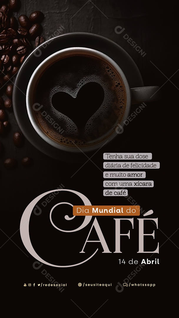 Story Tenha Sua Dose Diária De Felicidade e Muito Amor Com Uma Xícara De Café Dia Mundial Do Café Social Media PSD Editável