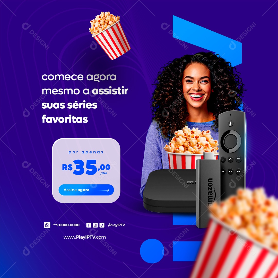 IPTV Comece Agora Mesmo a Assistir suas Séries Favoritas por apenas 35,00 Mês Assine Agora Social Media PSD Editável