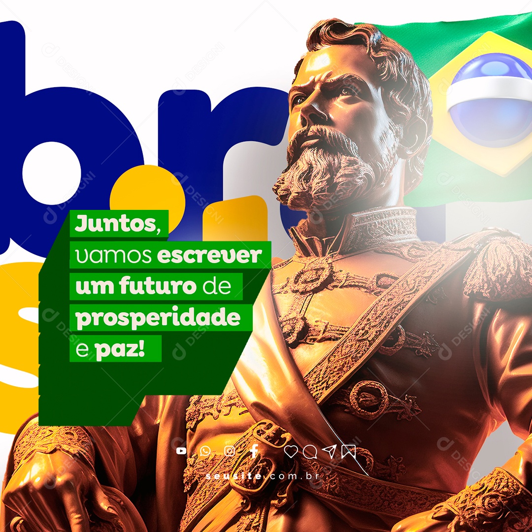 Dia Da Independência do Brasil Juntos Vamos Escrever um Futuro de Prosperidade Social Media PSD Editável